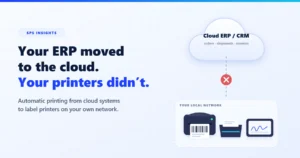 Your ERP moved to the cloud. Your printers didn’t - cloud ERP cannot reach the local label printer